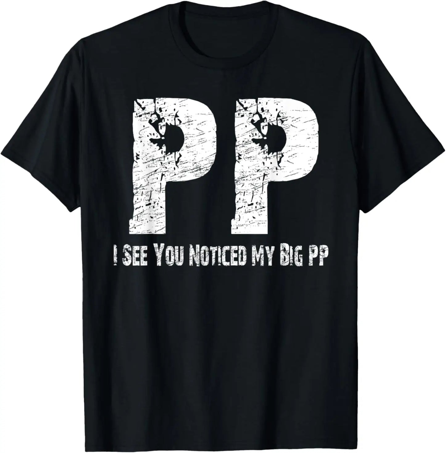 I See You Noticed My Big PP Funny T-Shirt