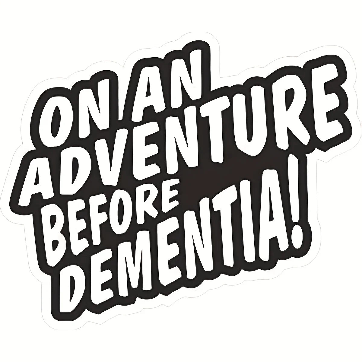 Funny On An Adventure Before Dementia Decal Vinyl Sticker