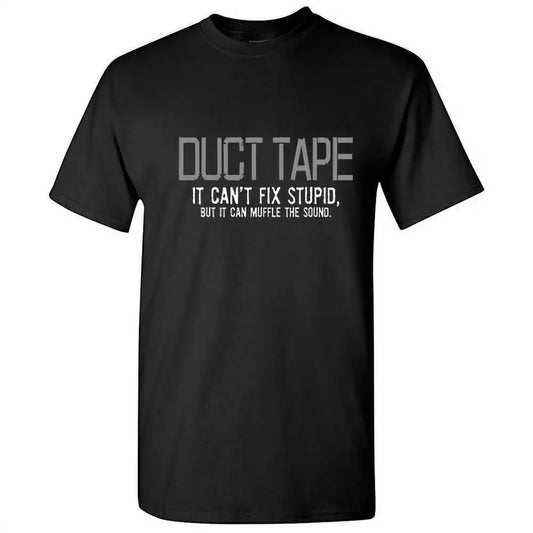 Duct Tape It Can't Fix Stupid Shirt