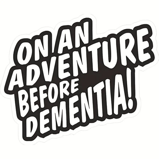 Funny On An Adventure Before Dementia Decal Vinyl Sticker